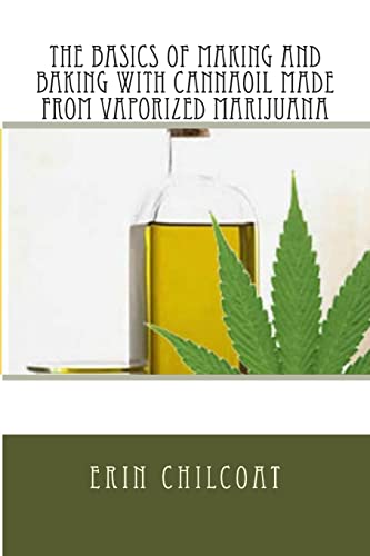 Stock image for The Basics Of Making And Baking With Cannaoil Made From Vaporized Marijuana for sale by THE SAINT BOOKSTORE