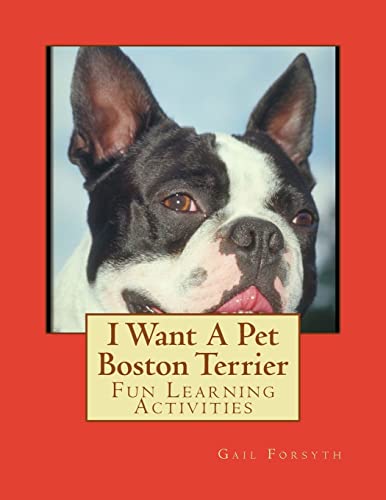 Beispielbild fr I Want A Pet Boston Terrier: Fun Learning Activities zum Verkauf von ThriftBooks-Dallas