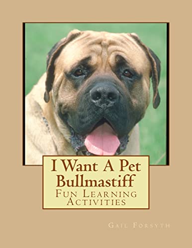 9781493530526: I Want A Pet Bullmastiff: Fun Learning Activities
