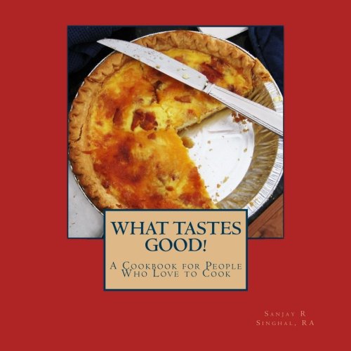 9781493531585: What Tastes Good!: A Cookbook for People Who Love to Cook