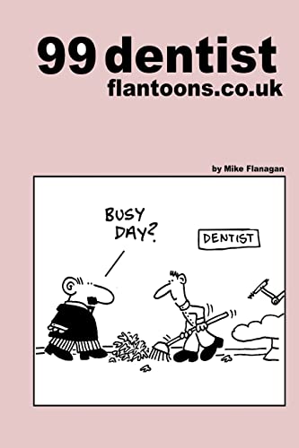 Stock image for 99 dentist flantoons.co.uk: 99 great and funny cartoons about dentists: Volume 12 (99 flantoons.co.uk) for sale by WorldofBooks