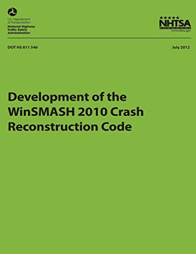 9781493536177: Development of the WinSMASH 2010 Crash Reconstruction Code (NHTSA Technical Report DOT HS 811 546)