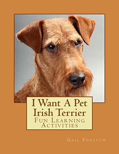 Stock image for I Want A Pet Irish Terrier: Fun Learning Activities for sale by AwesomeBooks