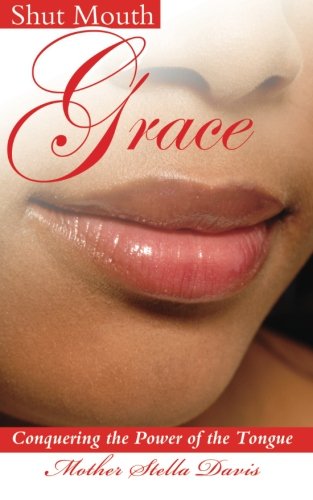 Stock image for Shut Mouth Grace: Conquering the Power of the Tongue for sale by Your Online Bookstore