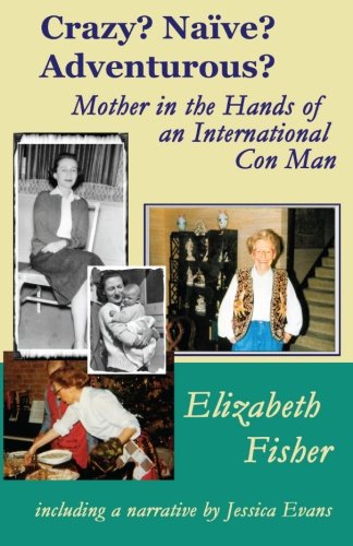 9781493536955: Crazy? Nave? Adventurous?: Mother in the Hands of an International Con Man