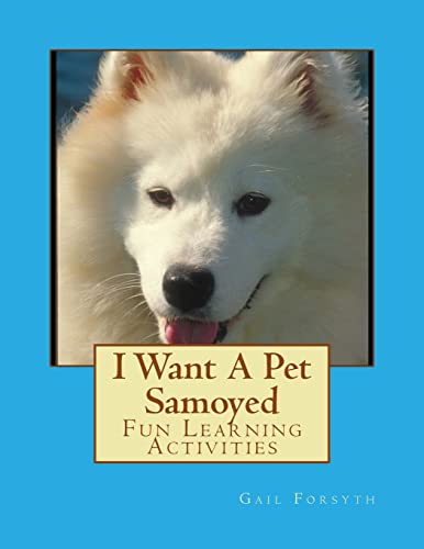 9781493538409: I Want A Pet Samoyed: Fun Learning Activities