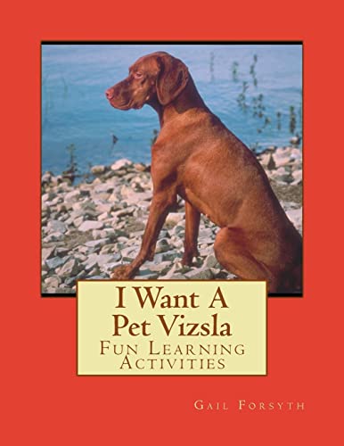 9781493538768: I Want A Pet Vizsla: Fun Learning Activities