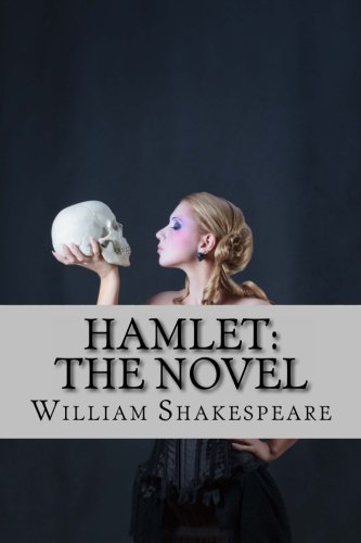 Stock image for Hamlet: The Novel: Shakespeare  s Classic Play Retold As a Novel (Shakespeare As Fiction) for sale by ThriftBooks-Atlanta