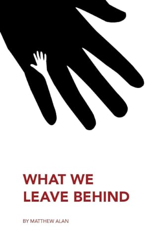 What We Leave Behind - Alan, Matthew