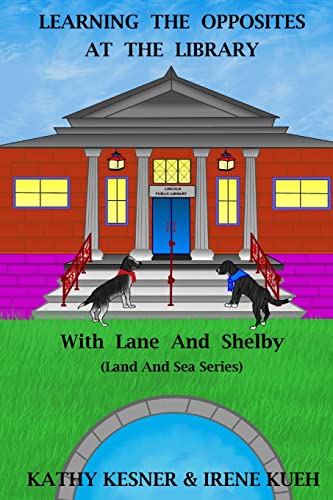 Beispielbild fr Learning The Opposites At The Library With Lane And Shelby (Land And Sea Series) zum Verkauf von Lucky's Textbooks