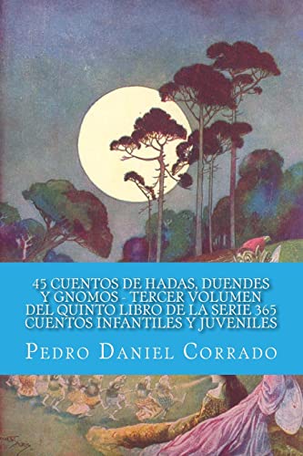 Imagen de archivo de 45 Cuentos de Hadas, Duendes y Gnomos - Tercer Volumen: 365 Cuentos Infantiles y Juveniles (Spanish Edition) a la venta por Lucky's Textbooks