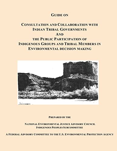 9781493544332: Guide on Consultation and Collaboration with Indian Tribal Governments and the Public Participation of Indigenous Groups and Tribal Members in Environmental Decision Making