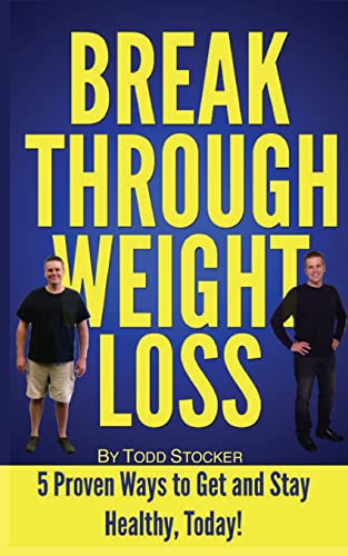 Imagen de archivo de Break Through Weight Loss: 5 Proven Ways to Get and Stay Healthy, Today! a la venta por THE SAINT BOOKSTORE