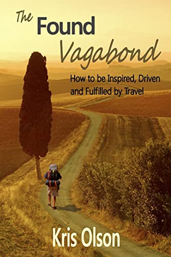 Stock image for The Found Vagabond: How to be Inspired, Driven and Fulfilled by Travel for sale by Lucky's Textbooks