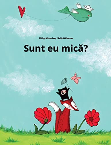 Stock image for Sunt eu mica?: O poveste cu imagini de Philipp Winterberg si Nadja Wichmann for sale by medimops
