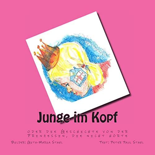 Stock image for Junge im Kopf: oder die Geschichte von der Prinzessin, die nicht hrte (German Edition) for sale by Lucky's Textbooks