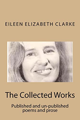 9781493552238: The Collected Works: Published and un-published poems and prose