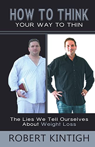 Beispielbild fr How to Think Your Way to Thin: The Lies We Tell Ourselves About Weight Loss zum Verkauf von THE SAINT BOOKSTORE