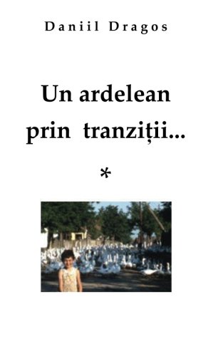 9781493557950: Un ardelean prin tranzitii...: Un ardelean prin tranzitii (Romanian Edition)