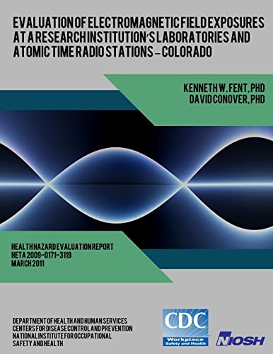 Beispielbild fr Evaluation of Electromagnetic Field Exposures at a Research Institution's Laboratories and Atomic Time Radio Stations ? Colorado zum Verkauf von THE SAINT BOOKSTORE