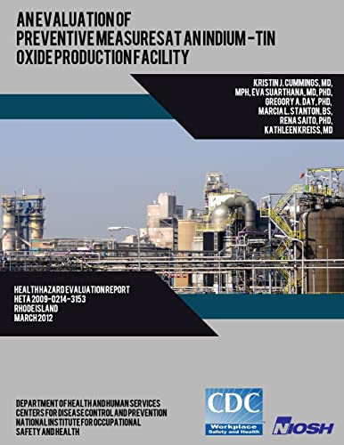 Stock image for An evaluation of preventive measures at an indium-tin oxide production facility (Health Hazard Evaluation Report HETA 2009-0214-3153) for sale by Lucky's Textbooks