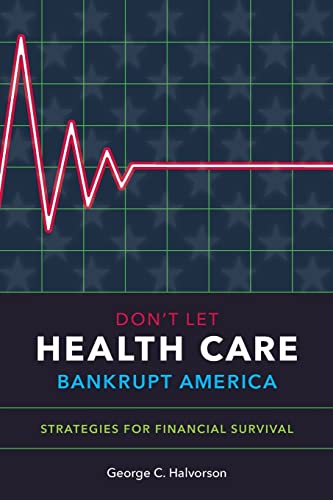 Beispielbild fr Don't Let Health Care Bankrupt America: Strategies for Financial Survival zum Verkauf von SecondSale