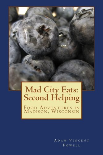Beispielbild fr Mad City Eats: Second Helping: Food Adventures in Madison, Wisconsin (Volume 2) zum Verkauf von Revaluation Books