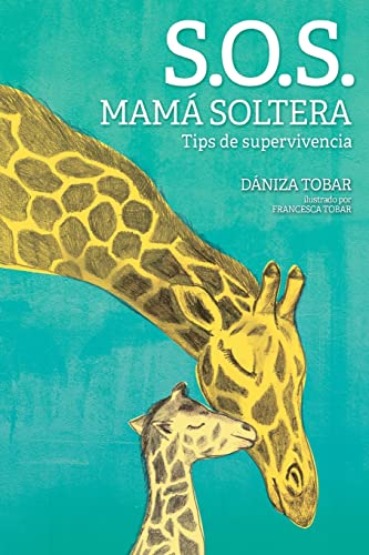 Stock image for S.O.S. Mamá soltera: Tips de supervivencia for sale by ThriftBooks-Dallas