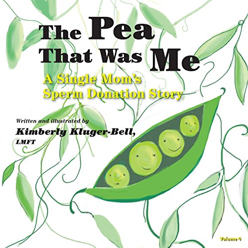 9781493574544: The Pea That Was Me (Volume 4): A Single Mom’s/Sperm Donation Children’s Story