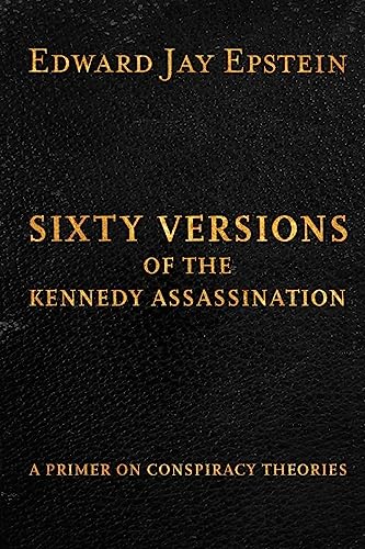 Stock image for Sixty Versions of the Kennedy Assassination: A Primer on Conspiracy Theories for sale by ThriftBooks-Dallas