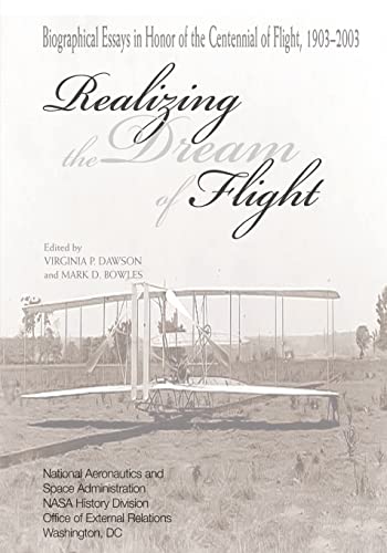 Beispielbild fr Realizing the Dream of Flight: Biographical Essays in Honor of the Centennial of Flight, 1903-2003 zum Verkauf von THE SAINT BOOKSTORE