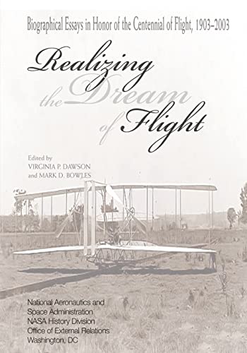 Stock image for Realizing the Dream of Flight: Biographical Essays in Honor of the Centennial of Flight, 1903-2003 for sale by THE SAINT BOOKSTORE