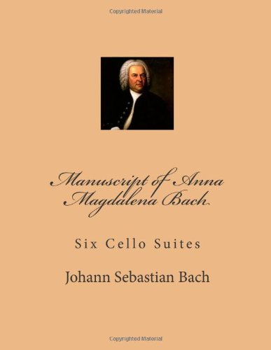 Imagen de archivo de Manuscript of Anna Magdalena Bach: Six Cello Suites a la venta por Revaluation Books