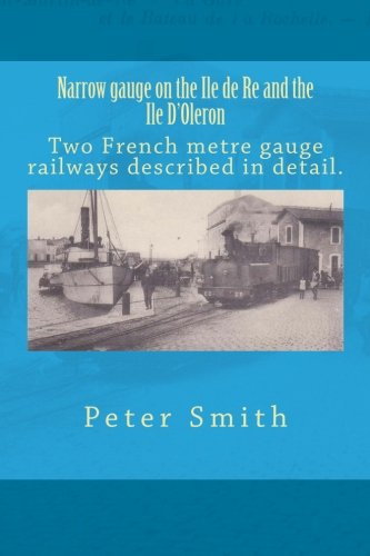 9781493578863: Narrow Gauge on the Ile de Re: The metre gauge railway described & illustrated.
