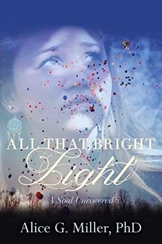 Beispielbild fr All That Bright Light: A Soul Uncovered zum Verkauf von Wonder Book