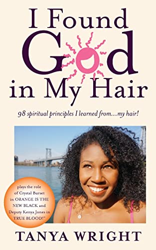 Stock image for I Found God in My Hair: 98 spiritual principles I learned from.my hair! for sale by SecondSale