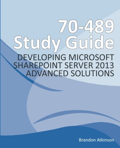9781493583614: 70-489 Study Guide - Developing Microsoft SharePoint Server 2013 Advanced Solutions