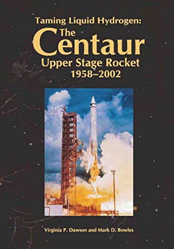Beispielbild fr Taming Liquid Hydrogen: The Centaur Upper Stage Rocket, 1958-2002 zum Verkauf von THE SAINT BOOKSTORE
