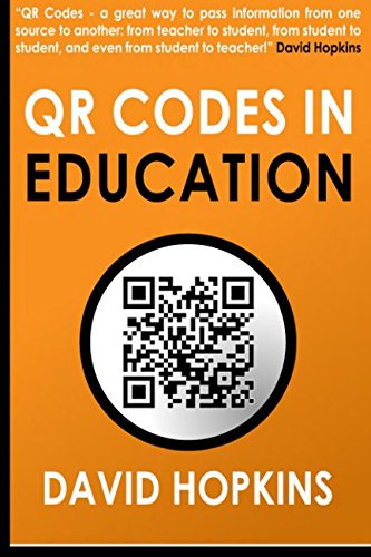 Beispielbild fr QR Codes in Education: QR Codes . A great way to pass information from on source to another: from teacher to student, from student to student, and even from student to teacher! zum Verkauf von WorldofBooks
