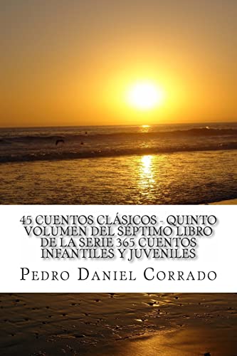 Imagen de archivo de 45 Cuentos Clasicos - Quinto Volumen: 365 Cuentos Infantiles y Juveniles (Spanish Edition) a la venta por Lucky's Textbooks