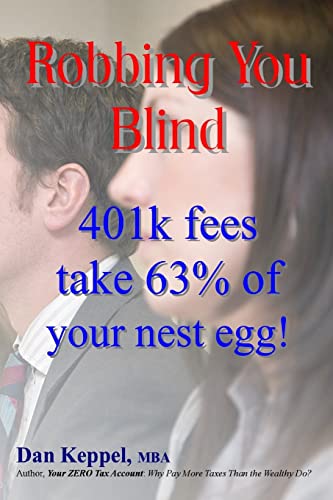 Stock image for Robbing You Blind: 401k fees take 63% of your nest egg! for sale by Lucky's Textbooks