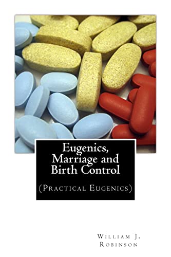 Stock image for Eugenics, Marriage and Birth Control: (Practical Eugenics) for sale by THE SAINT BOOKSTORE