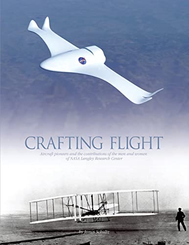 9781493594160: Crafting Flight: Aircraft Pioneers and the Contributions of the Men and Women of NASA Langley Research Center