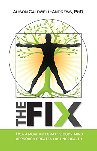 Stock image for The Fix: How a more integrative body-mind approach creates lasting health for sale by Gulf Coast Books