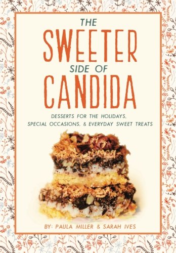Imagen de archivo de The Sweeter Side of Candida: Desserts For the Holidays, Special O a la venta por Hawking Books