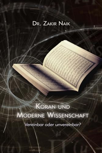 Stock image for Koran und moderne Wissenschaft: Vereinbar oder unvereinbar? for sale by medimops
