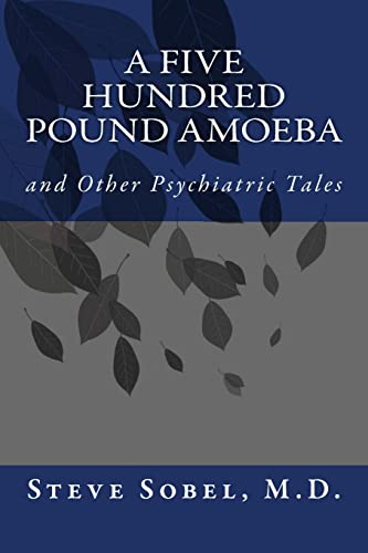 Beispielbild fr A Five Hundred Pound Amoeba: and Other Psychiatric Tales zum Verkauf von THE SAINT BOOKSTORE