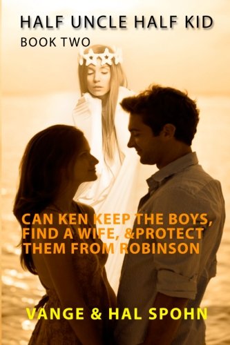 9781493600366: HALF UNCLE HALF KID, Book 2: Can Ken keep the boys,find a wife, & protect them from Robinson