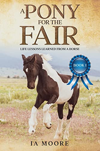 Imagen de archivo de A Pony For The Fair: The Gypsy Pony (Life Lessons Learned From a Horse) a la venta por SecondSale