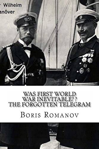 9781493603732: Was First World War Inevitable? ? The Forgotten Telegram: On the 100th anniversary of WWI. Little-known facts and mysteries of the eve of WWI